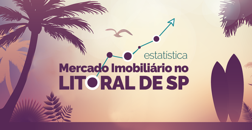 Mercado Imobiliário: Litoral de SP tem maior procura por compra de imóveis