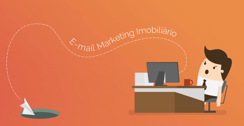 Por que a maioria das campanhas de E-mail Marketing Imobiliário não funcionam