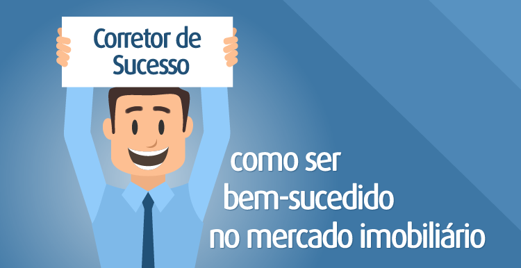 Corretor de Sucesso: como ser bem-sucedido no mercado imobiliário Corretor de Sucesso: como ser bem-sucedido no mercado imobiliário