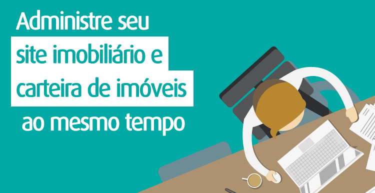 Administre seu site imobiliário e carteira de imóveis ao mesmo tempo