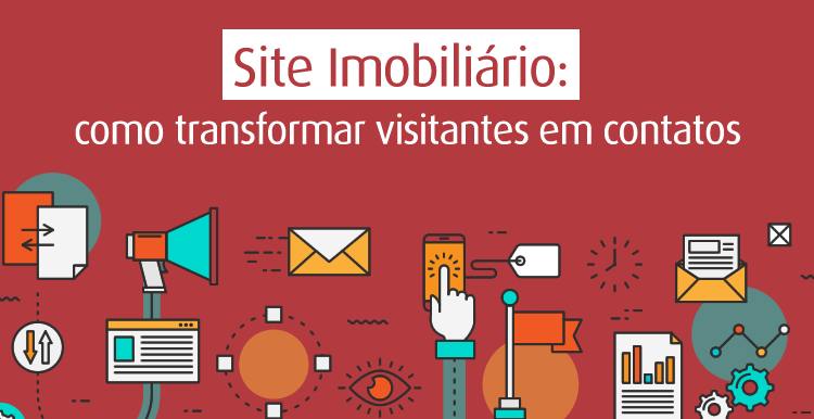 Site Imobiliário: como transformar visitantes em contatos Site Imobiliário: como transformar visitantes em contatos
