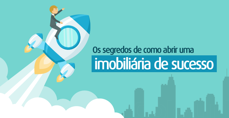 Os segredos de como abrir uma imobiliária de sucesso