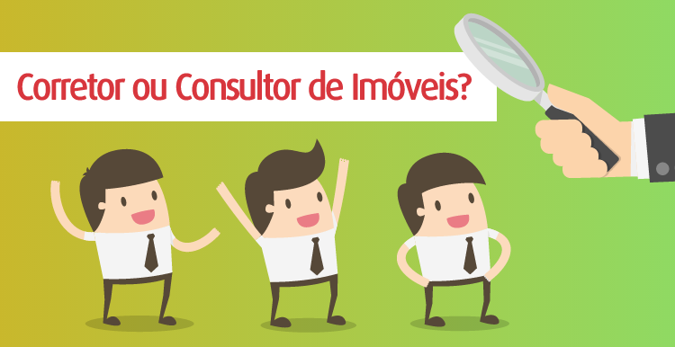 Corretor ou Consultor de Imóveis: quem é você no mercado imobiliário? Corretor ou Consultor de Imóveis: quem é você no mercado imobiliário?