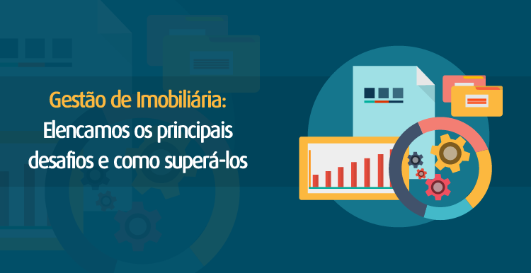 Gestão de Imobiliária: Elencamos os principais desafios e como superá-los Gestão de Imobiliária: Elencamos os principais desafios e como superá-los