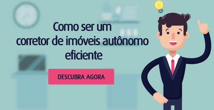 Como ser um corretor de imóveis autônomo eficiente Como ser um corretor de imóveis autônomo eficiente