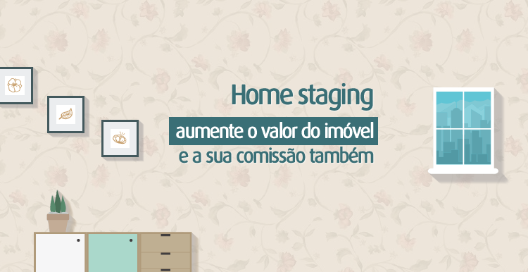 Home staging: aumente o valor do imóvel e a sua comissão também Home staging: aumente o valor do imóvel e a sua comissão também