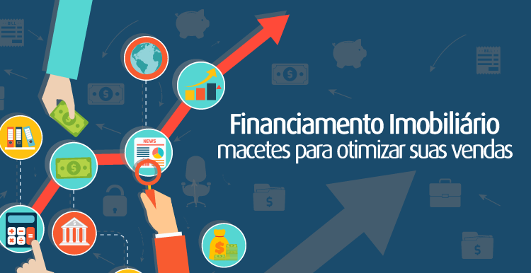 Financiamento Imobiliário: macetes para otimizar suas vendas Financiamento Imobiliário: macetes para otimizar suas vendas