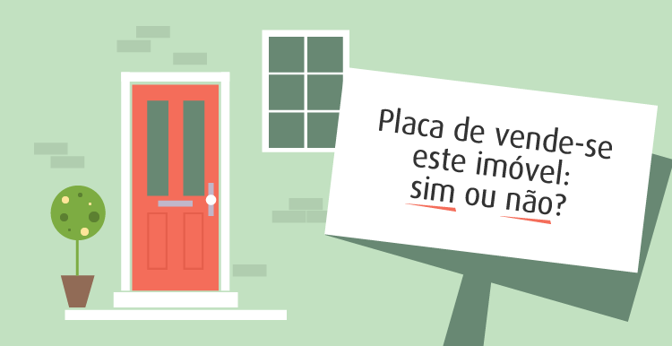 Placa de vende-se este imóvel: sim ou não?
