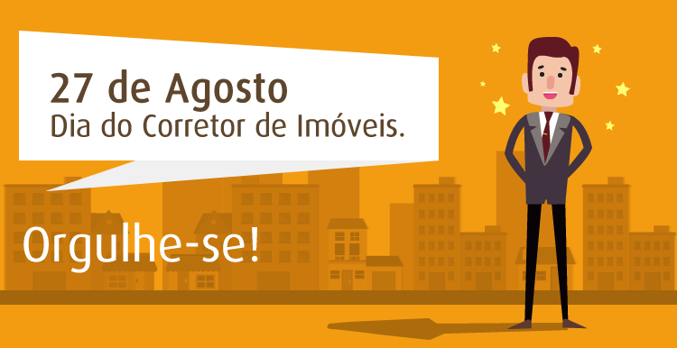 27 de Agosto: Dia do Corretor de Imóveis. Orgulhe-se!