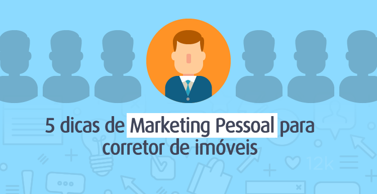 5 dicas de Marketing Pessoal para corretor de imóveis