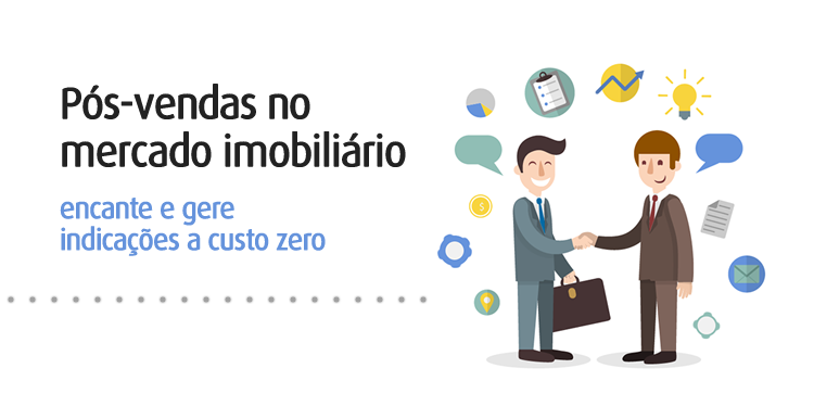 Pós-vendas no mercado imobiliário: encante e gere indicações a custo zero Pós-vendas no mercado imobiliário: encante e gere indicações a custo zero