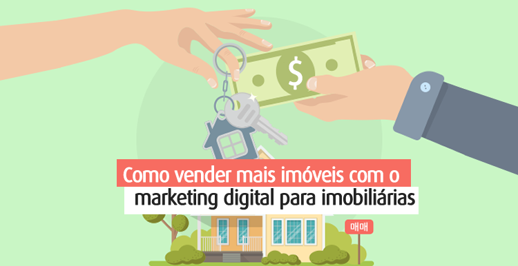 Como vender mais imóveis com o marketing digital para imobiliárias Como vender mais imóveis com o marketing digital para imobiliárias