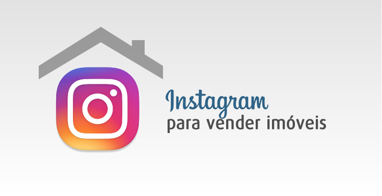 Instagram para vender imóveis Instagram para vender imóveis