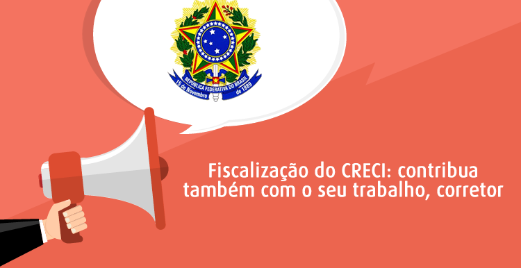 Fiscalização do CRECI: contribua também com o seu trabalho, corretor Fiscalização do CRECI: contribua também com o seu trabalho, corretor