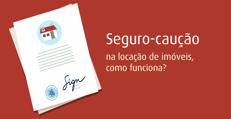 Seguro-caução na locação de imóveis: como funciona? Seguro-caução na locação de imóveis: como funciona?