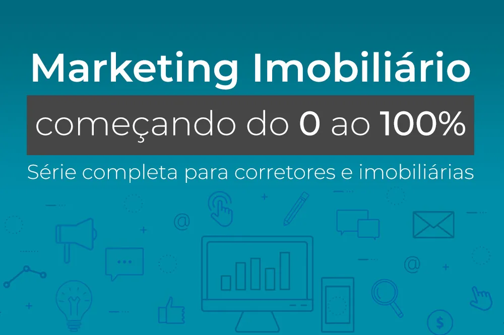 Nova série Marketing Imobiliário - começando do 0 zero ao 100% Nova série Marketing Imobiliário - começando do 0 zero ao 100%